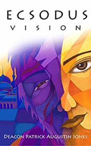 Ecsodus Vision, by Deacon Patrick Jones